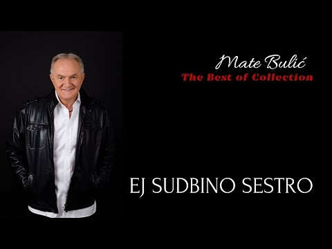 MATE BULIĆ - EJ SUDBINO SESTRO
