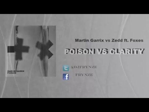 Martin Garrix vs Zedd ft. foxes - Poison vs Clarity ( Frynze Mashup )