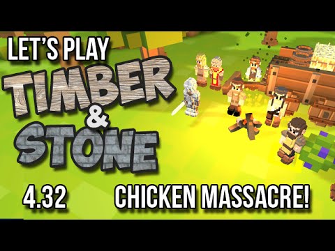 4.32 Timber and Stone Let's Play Tutorial - CHICKEN MASSACRE - version 1.52