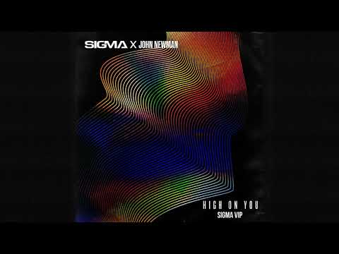 Sigma, John Newman - High On You (Sigma VIP)