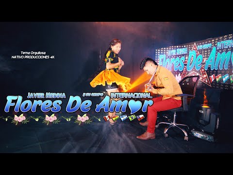 JAVIER MEDINA y su grupo INTERNACONAL ...FLORES DE AMOR....tema:orgullosa NATIVO PRODUCCIONES