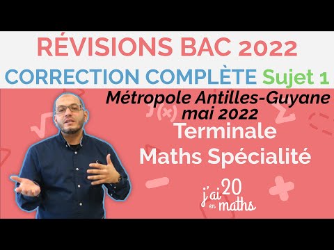 Révisions bac 2022 Métropole Antilles-Guyane mai Sujet 1 Correction complète - Term Maths Spécialité