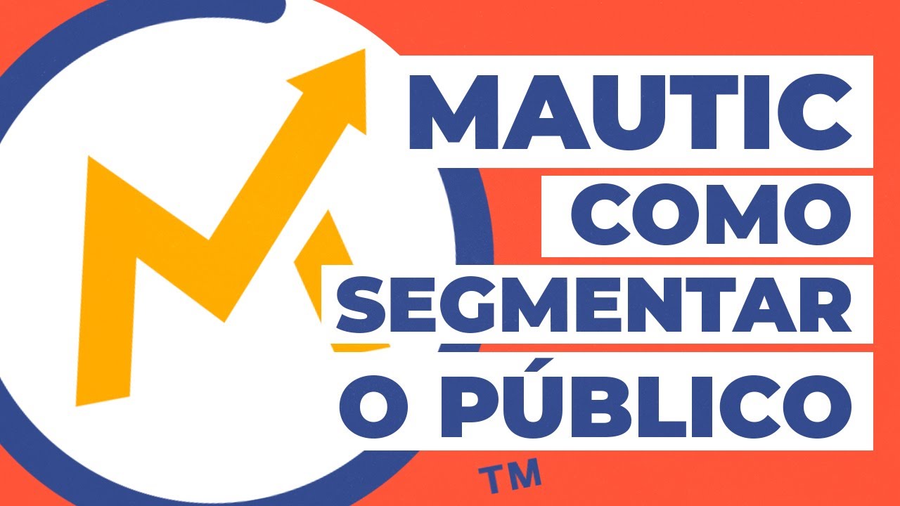 Mautic: Como Segmentar o Público