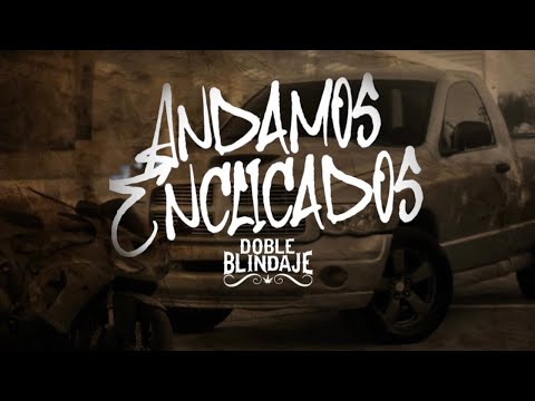 (LETRA) ANDAMOS ENCLICADOS - Doble Blindaje (Lyric Video)