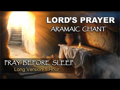 LORD'S PRAYER in ARAMAIC CHANT  - PRAY BEFORE SLEEP