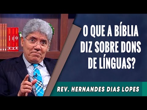 052 - O Que a Bíblia Diz Sobre Dons de Línguas? - Hernandes Dias Lopes