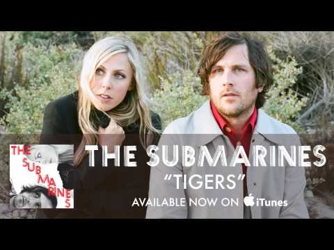The Submarines - Tigers [Audio]