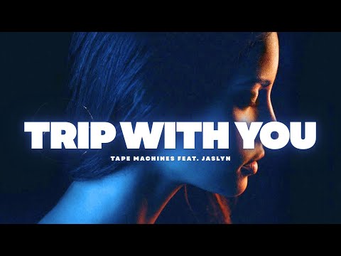 Trip With You - Tape Machines feat. Jaslyn