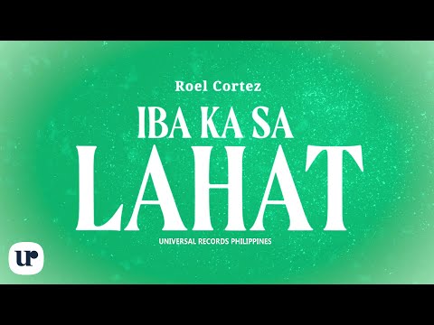 Roel Cortez - Iba Ka Sa Lahat (Official Lyric Video)