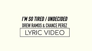 I&#39;m so Tired / Undecided Mashup - (Drew x Chance Cover) (Lyric Video)