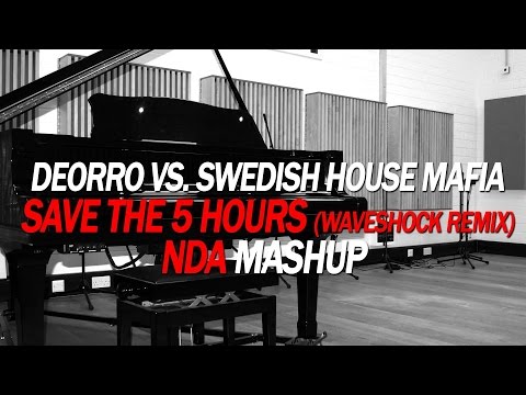 Deorro vs. Swedish House Mafia - Save The 5 Hours (Waveshock Remix) (NDA MashUp)