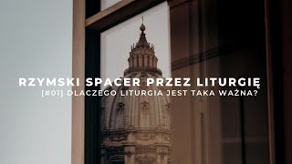 Dlaczego liturgia jest taka ważna?