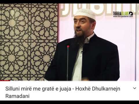 Sillnu mir me gratë e juaja . Hoxh Dhulkarrnejn Ramadani .