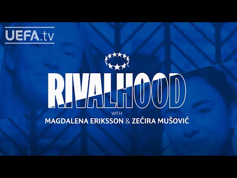 Magdalena Eriksson & Zećira Mušović test their friendship | Rivalhood