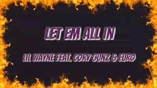 Lil Wayne ft. Cory Gunz - Let em all in (Lyric Video)