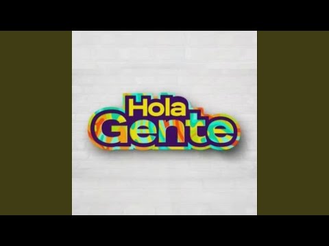 Hola Gente