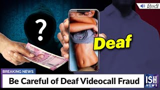 Be Careful Of Deaf Videocall Fraud