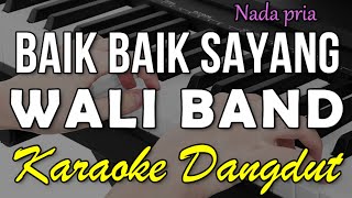 Download lagu BAIK BAIK SAYANG - WALI || KARAOKE VERSI DANGDUT KOPLO NADA COWOK mp3