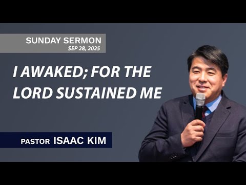 I Awaked; For The Lord Sustained Me | Pastor Isaac Kim