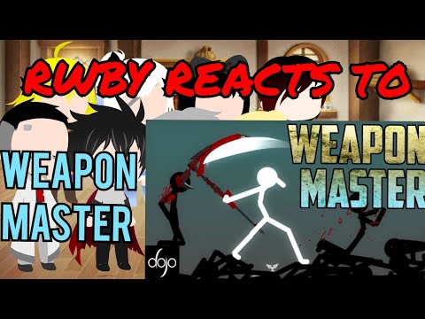RWBY Reacts To Weapon Master