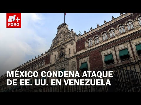Gobierno de México Condena Intervención de EE. UU. en Venezuela - Las Noticias