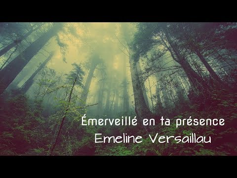 Émerveillé en ta présence - Emeline Versaillau