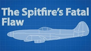 The Spitfire&#39;s Fatal Flaw
