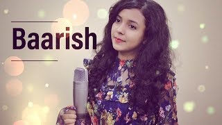 BAARISH ( Female Cover ) Shreya Karmakar | Neha Kakkar | Bilal Saeed | Tu Ik Vaari Aa Jaave
