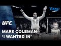 Mark Coleman: 'UFC was the coolest sport I have ever seen'