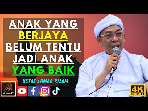 Ustaz Ahmad Rizam - ANAK YANG BERJAYA BELUM TENTU JADI ANAK YANG BAIK