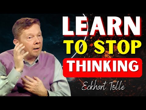 Learning to Stop Thinking | Eckhart Tolle
