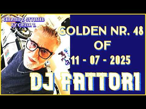 DJ FABRIZIO FATTORI@DJ SET GOLDEN NR. 48 OF 11-07-2025 (VIDEO BY CINZIA T)