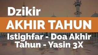 Download lagu Dzikir Akhir Tahun 2024 - Istighfar, Doa Akhir Tahun, Surat Yasin 3X mp3