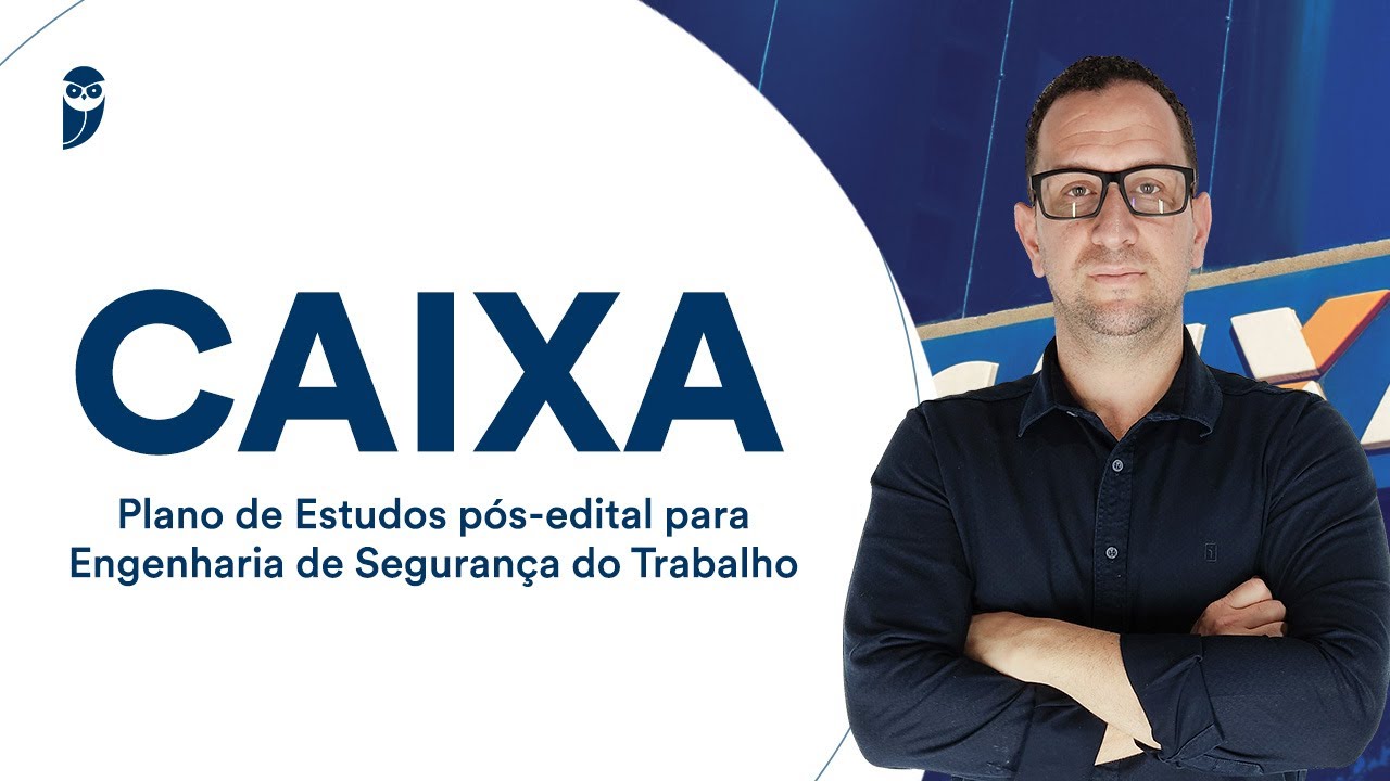 Concurso Caixa: Plano de Estudos pós-edital para Engenharia de Segurança do Trabalho