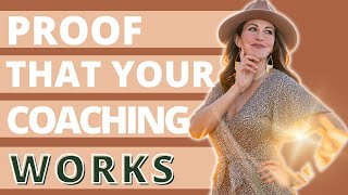 10 Ways to Prove That Your Coaching Works (+ get more clients) | Life Coaching Podcast
