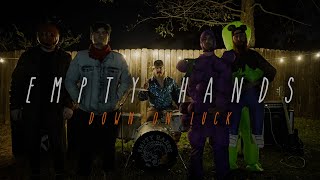 Empty Hands &quot;DOWN ON LUCK&quot; (Official Music Video)