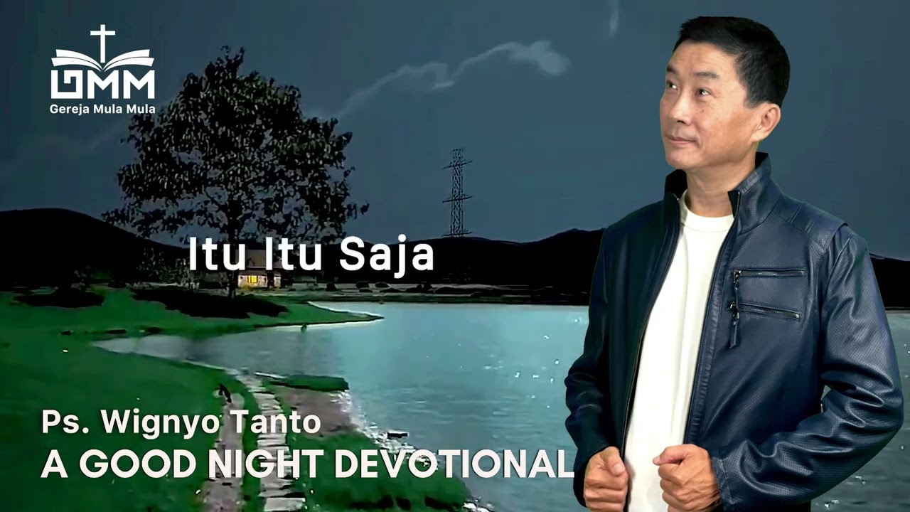 a Good Night Devotional | Itu Itu Saja | Ps. Wignyo Tanto