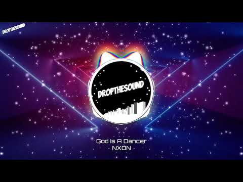 NXØN - God Is A Dancer