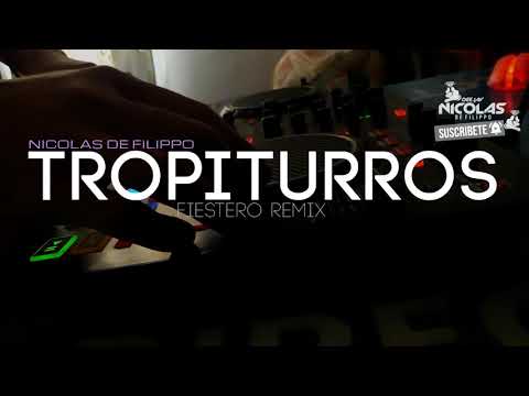 TROPITURROS ✘ Dj Nicolas® De Filippo