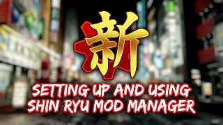How To Mod PC Yakuza Games Using Shin Ryu Mod Manager [STEAM ONLY]