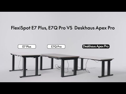Stability Test--FlexiSpot E7 Plus,E7Q Pro VS Deskhaus Apex Pro, which one is best standing desk？