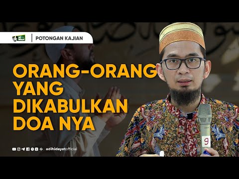Orang-Orang yang Di kabul kan Do'a nya - Ustadz Adi Hidayat