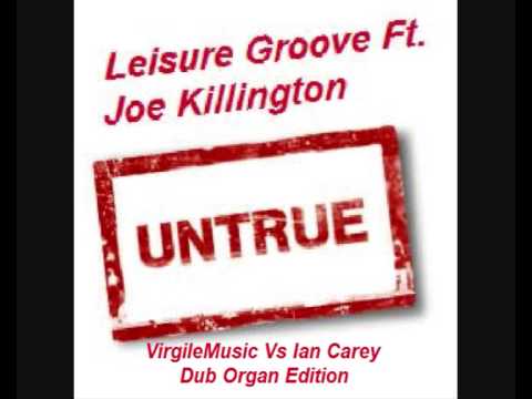 Leisure Groove - Untrue (VrigileMusic Vs Ian Carey Organ Dub)