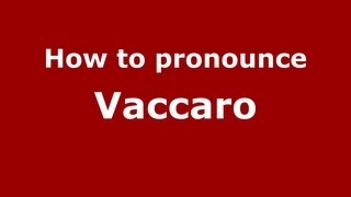 How to pronounce Vaccaro