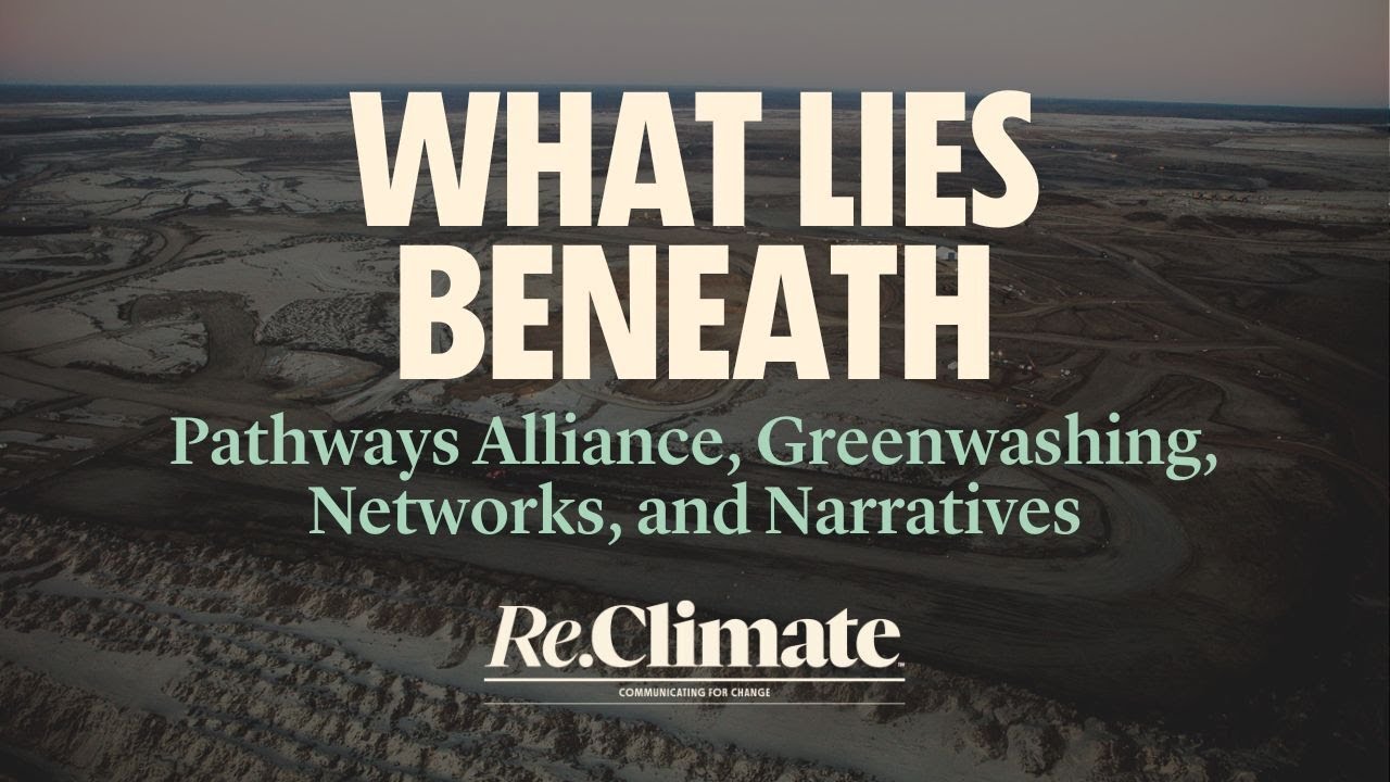 What Lies Beneath: Pathways Alliance, Greenwashing, Networks, and Narratives