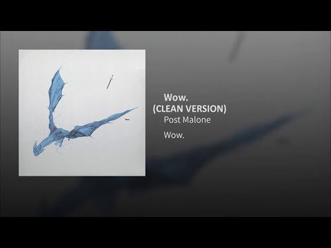 Wow. (CLEAN VERSION) - Post Malone