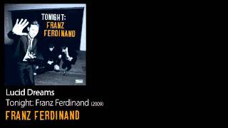 Lucid Dreams - Tonight: Franz Ferdinand [2009] - Franz Ferdinand