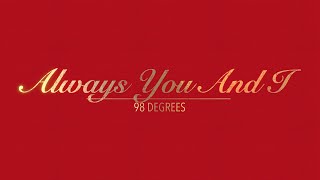 ALWAYS YOU AND I WITH LYRICS BY 98 DEGREES   HD 1080p