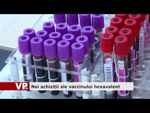 Noi achiziții ale vaccinului hexavalent