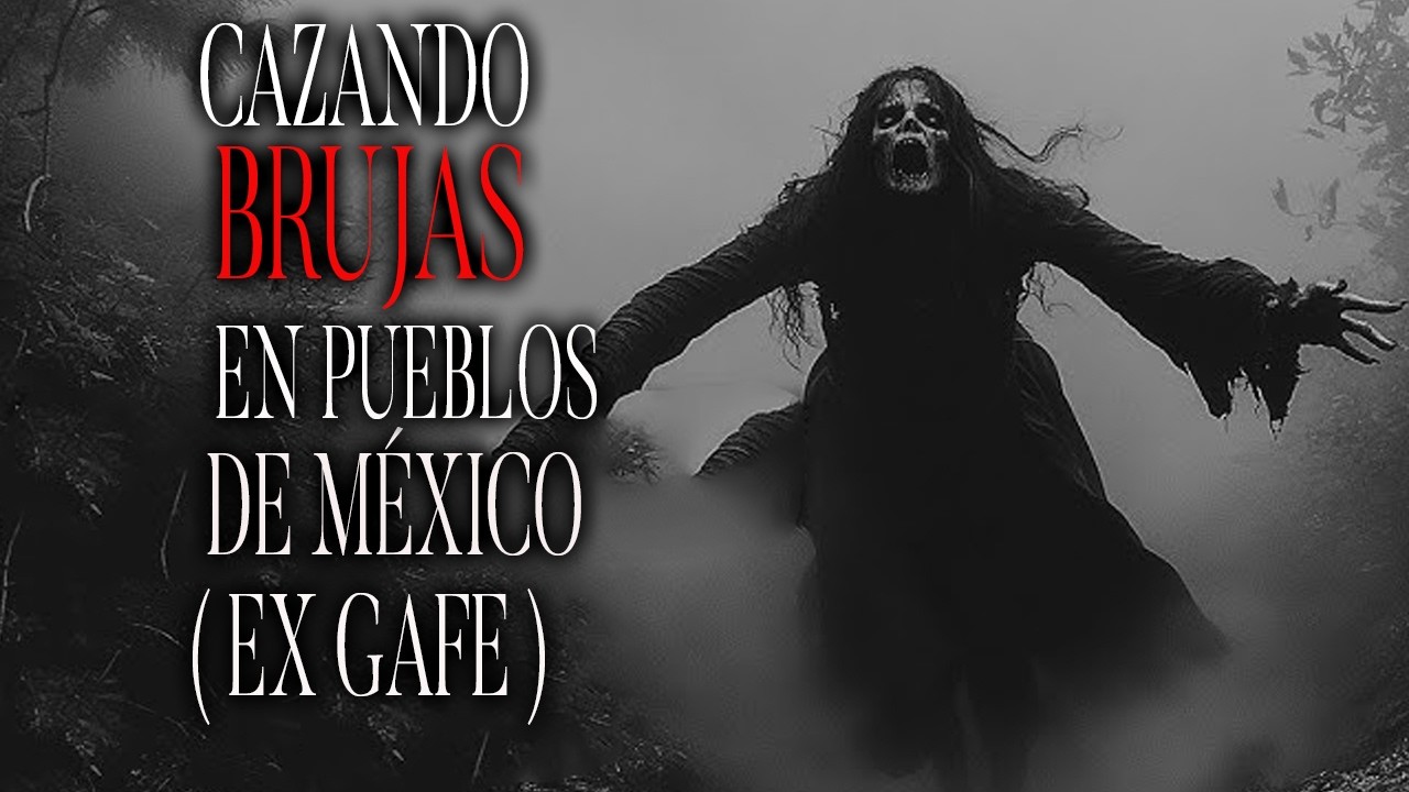 Esa BRUJA Me Arrebató A Mi Abuela - Soy Ex GAFE Y Me Tocó El Ataque De Brujas En Pueblos De México